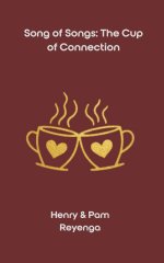 Song of Songs: The Cup of Connection (Married Edition): A 90-Day Devotional Walk of Communion, Grace, and Return-Together