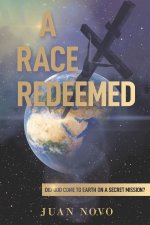 A Race Redeemed: Did God Come to Earth on a Secret Mission?