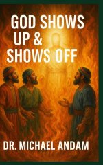 God  Shows Up  & Shows Off
