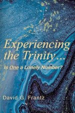 Experiencing the Trinity...: Is One a Lonely Number?