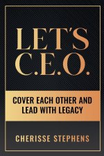 Let's C.E.O Cover Each Other and Lead With Legacy