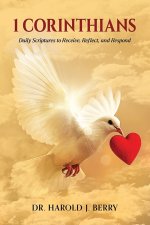 1 Corinthians: Daily Scriptures to Receive, Reflect, and Respond
