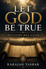 Let God Be True: But Every Man a Liar
