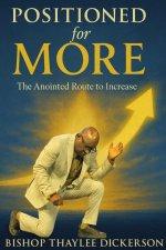 Positioned For More: The Anointed Route to Increase: The Anointed Route to Increase