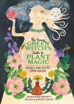 The Young Green Witch\'s Guide To Plant Magic