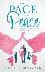 The Pace of Peace: How to Navigate Struggles in Your Body, Soul, and Home
