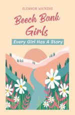 Beech Bank Girls: Every Girl Has A Story