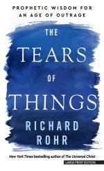The Tears of Things: Prophetic Wisdom for an Age of Outrage