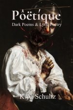 Pôëtíque: Dark Poems & Lyric Poetry