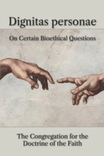 Dignitas personae: On Certain Bioethical Questions