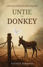 Untie the Donkey: A Journey to Letting Go and Letting God