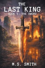 The Last King: Book 1 - The Sword