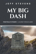 My Big Dash: From Trials to Triumph - A Journey through James