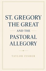 St. Gregory the Great and the Pastoral Allegory