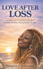 Love After Loss: A Christian Widow's Journey to Rebuilding and Loving Again