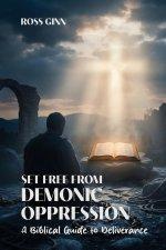 SET FREE FROM DEMONIC OPPRESSION