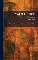 Martin Luther: By Estelle Ross ; With Nine Illustrations by Paul Hardy