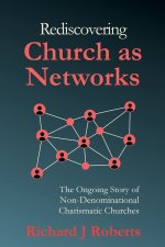 Rediscovering Church as Networks: The Ongoing Story of New Charismatic Churches