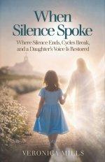 When Silence Spoke: Where Silence Ends, Cycles Break, and a Daughter's Voice Is Restored