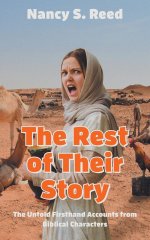 The Rest of Their Story: The Untold Firsthand Accounts from Biblical Characters