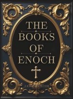 The Books of Enoch: Unearthing the Lost Truth of the Watchers, the Flood, and the End of Days