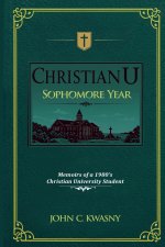 ChristianU Sophomore Year: Memoirs of a 1980's Christian University Student