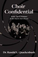 Choir Confidential: Insider Tips & Techniques for the Church Choir Director
