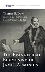 The Evangelical Ecumenism of James Arminius