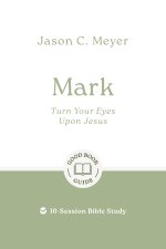 Mark: Turn Your Eyes Upon Jesus