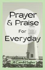 Prayer & Praise For Everyday: A collection of short prayers for Christians: Prayer Book, everyday prayers, devotional