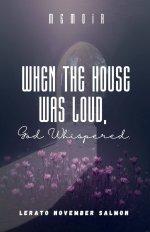 When the House Was Loud, God Whispered