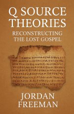 Q Source Theories: Reconstructing the Lost Gospel