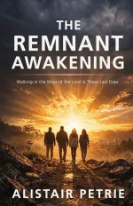 The Remnant Awakening: Walking in the Ways of the Lord in These Last Days