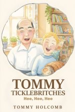 Tommy Ticklebritches: Hee, Hee, Hee