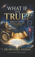 What If It's True? : Biblical Truths Science Came Late to Discover