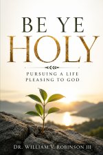 BE YE HOLY: Pursuing a Life Pleasing to God
