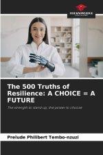 The 500 Truths of Resilience: A CHOICE = A FUTURE