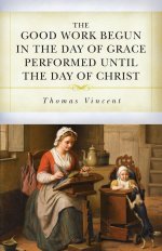 The Good Work Begun in the Day of Grace Performed until the Day of Christ