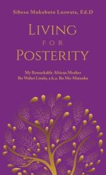 Living for Posterity: My Remarkable African Mother