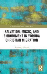 Salvation, Music, and Embodiment in Yoruba Christian Migration