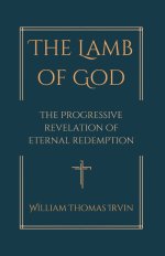 The Lamb of God : The Progressive Revelation of Eternal Redemption