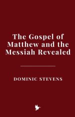 The Gospel of Matthew and the Messiah Revealed