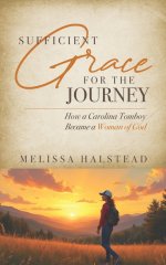 Sufficient Grace for the Journey: How a Carolina Tomboy Became a Woman of God