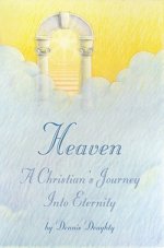 Heaven: A Christian's Journey into Eternity