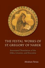 The Festal Works of St. Gregory of Narek: Annotated Translation of the Odes, Litanies, and Encomia