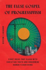 The False Gospel of Progressivism