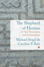 The Shepherd of Hermas: A New Translation and Commentary