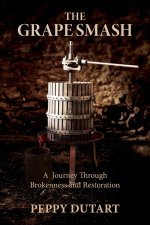The Grape Smash: A Journey Through Brokenness and Restoration