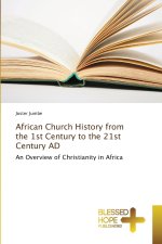 African Church History from the 1st Century to the 21st Century AD