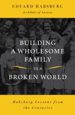 Building a Wholesome Family in an Unwholesome World
